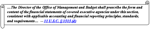 from section 3515d of Title 31 of the United States Code that provides OMB’s authority to prescribe form and content of financial statements.